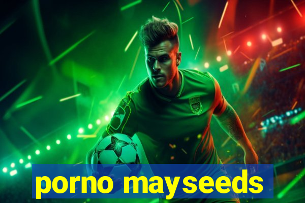 porno mayseeds